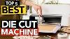 Top 5 Best Die Cut Machine 2021 Review